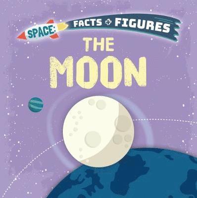 Cover for Nancy Dickmann · The Moon - Space Facts and Figures (Paperback Book) (2018)