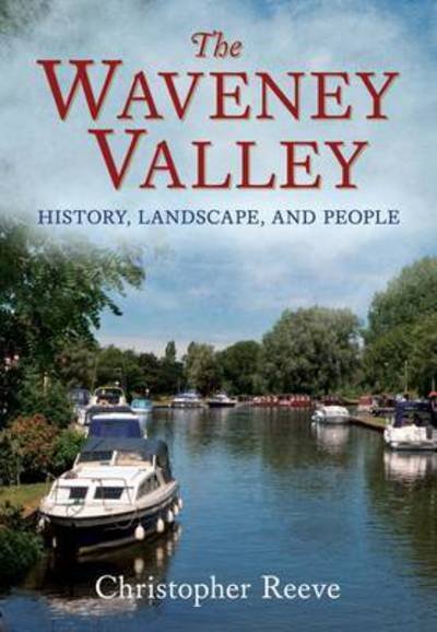 Cover for Christopher Reeve · Waveney Valley: History, Landscape and People (Paperback Book) (2015)