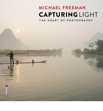 Cover for Michael Freeman · Capturing Light: the Heart of Photography (Pocketbok) (2014)