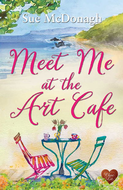 Meet Me at the Art Cafe - Art Cafe - Sue McDonagh - Książki - Choc Lit Publishing - 9781781892886 - 10 marca 2020