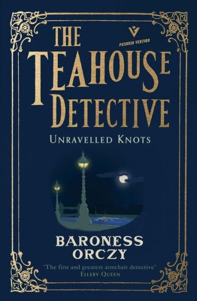 Cover for Baroness Orczy · Unravelled Knots - The Teahouse Detective (Paperback Book) (2019)