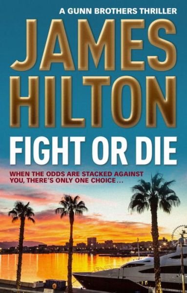 Cover for James Hilton · Fight or Die - A Gunn Brothers Thriller (Paperback Bog) (2017)