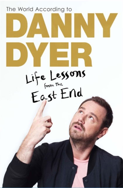 Cover for Danny Dyer · The World According to Danny Dyer: Life Lessons from the East End (Paperback Book) (2015)