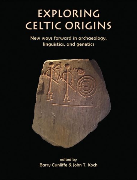 Cover for Barry Cunliffe · Exploring Celtic Origins: New Ways Forward in Archaeology, Linguistics, and Genetics (Hardcover Book) (2018)