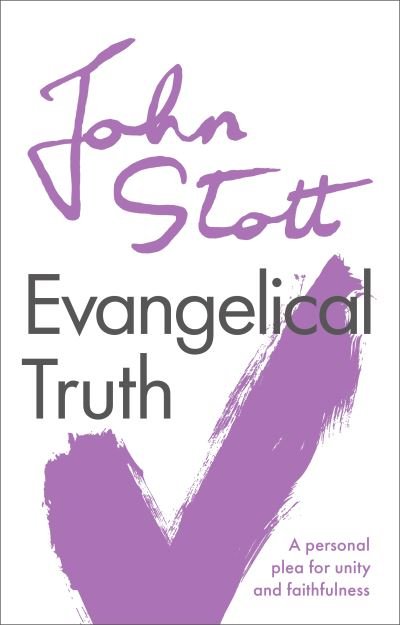 Cover for Stott, John (Author) · Evangelical Truth: A Personal Plea For Unity And Faithfulness (Paperback Book) (2021)