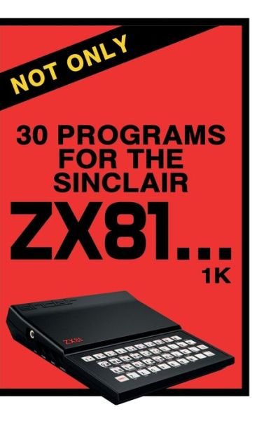 Cover for Retro Reproductions · Not Only 30 Programs for the Sinclair ZX81 - Retro Reproductions (Innbunden bok) [Collector's Hardback edition] (2021)