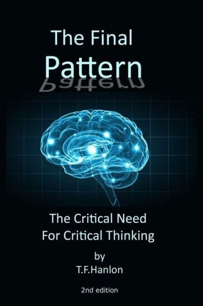 The Final Pattern 2nd edition - T F Hanlon - Livres - Independently Published - 9781790760886 - 24 avril 2019