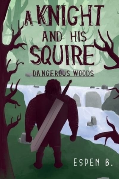 Cover for Espen B. · A Knight and his Squire - Dangerous Woods (Paperback Bog) (2022)