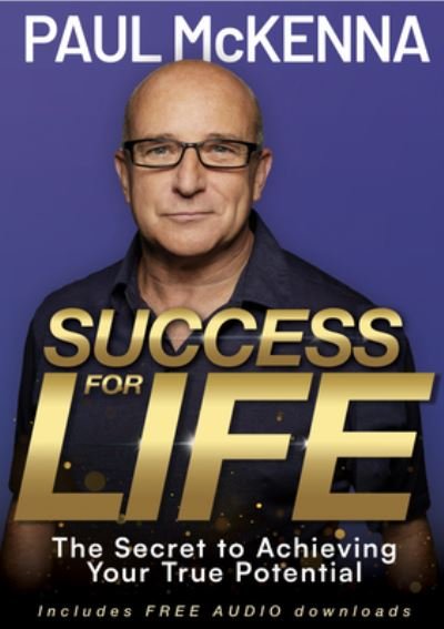 Success For Life: The Secret to Achieving Your True Potential - Paul McKenna - Books - Headline Publishing Group - 9781802797886 - January 4, 2024