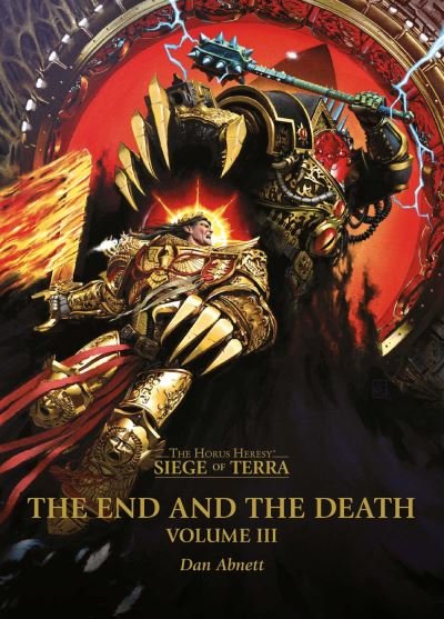 Cover for Dan Abnett · The End and the Death: Volume III - The Horus Heresy: Siege of Terra (Hardcover Book) (2024)