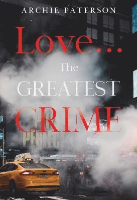 Archie Paterson · Love... The Greatest Crime (Paperback Book) (2024)