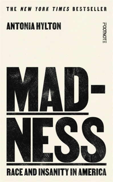 Cover for Antonia Hylton · Madness: Race and Insanity in America - The New York Times Bestseller (Paperback Book) (2025)