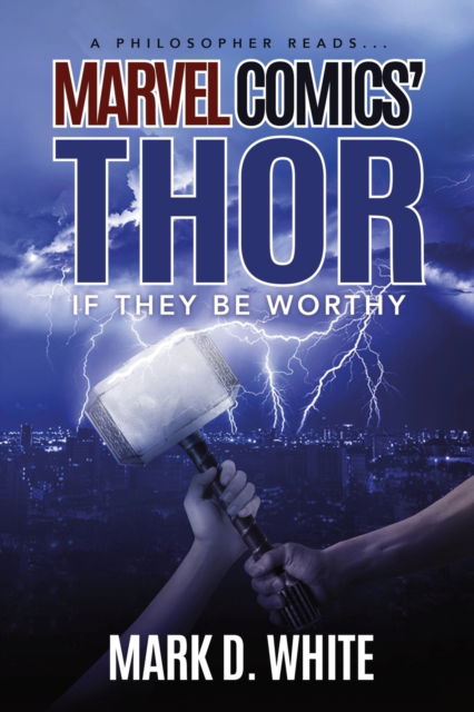 Cover for Mark D White · A Philosopher Reads...Marvel Comics' Thor: If They Be Worthy - Philosopher Reads... (Taschenbuch) (2022)