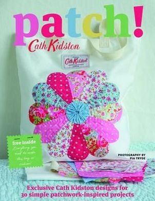 Patch! - Cath Kidston - Books - Quadrille Publishing Ltd - 9781844009886 - October 17, 2011