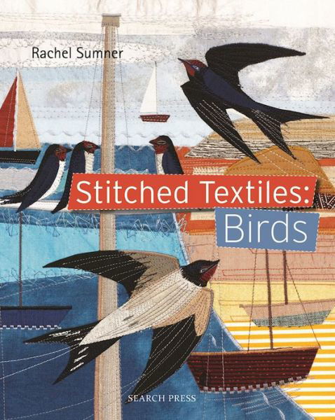 Cover for Rachel Sumner · Stitched Textiles: Birds - Stitched Textiles (Pocketbok) (2016)