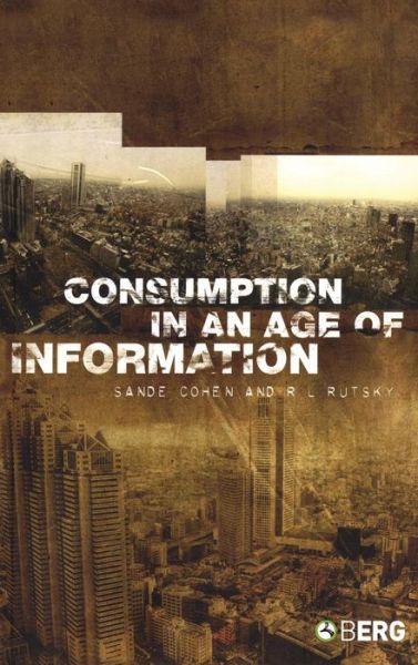 Cover for Sande Cohen · Consumption in an Age of Information (Hardcover Book) (2005)