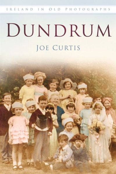 Cover for Joe Curtis · Dundrum: Ireland in Old Photographs (Paperback Book) (2016)