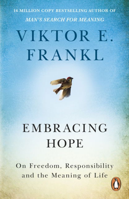 Cover for Viktor E Frankl · Embracing Hope: On Freedom, Responsibility &amp; the Meaning of Life (Paperback Book) (2025)