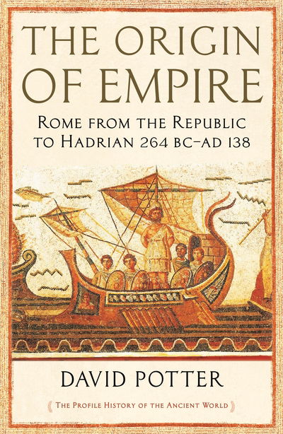 Cover for David Potter · The Origin of Empire: Rome from the Republic to Hadrian (264 BC - AD 138) - The Profile History of the Ancient World Series (Pocketbok) [Main edition] (2021)