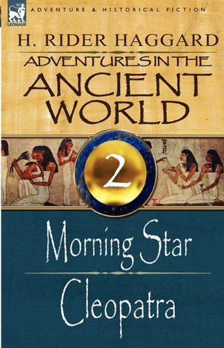 Cover for Sir H Rider Haggard · Adventures in the Ancient World: 2-Morning Star &amp; Cleopatra (Hardcover Book) (2009)