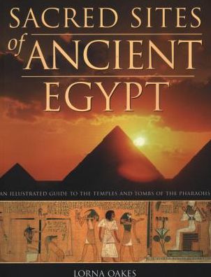 Cover for Lorna Oakes · Pyramids, Temples &amp; Tombs of Ancient Egypt: An illustrated atlas of the lands of the pharoahs (Paperback Book) (2018)