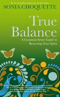 Cover for Sonia Choquette · True Balance: A Common Sense Guide to Renewing Your Spirit (Paperback Bog) (2012)