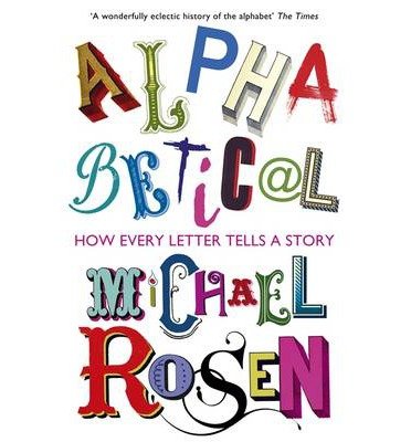 Cover for Michael Rosen · Alphabetical: How Every Letter Tells a Story (Paperback Book) (2014)
