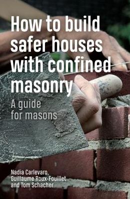 Cover for Tom Schacher · How to Build Safer Houses with Confined Masonry: A guide for masons - Open Access (Hardcover Book) (2018)