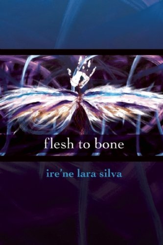 Cover for Ire'ne Lara Silva · Flesh to Bone (Paperback Bog) (2013)