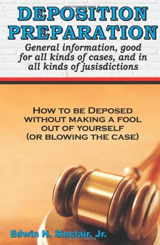 Cover for Edwin H. Sinclair Jr. · Deposition Preparation: for All Kinds of Cases, and in All Jurisdictions (Taschenbuch) (2008)