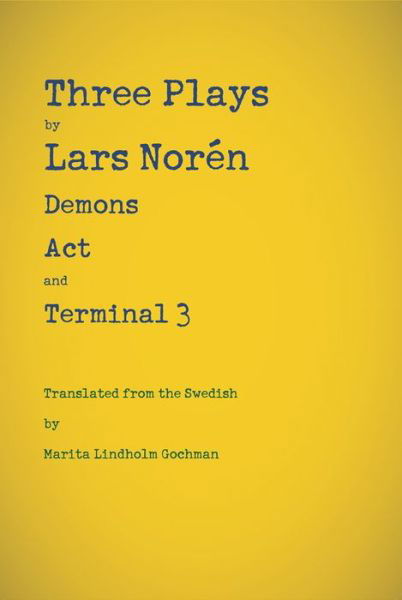 Cover for Lars Noren · Three Plays: Demons, Act, and Terminal 3 (Pocketbok) (2015)