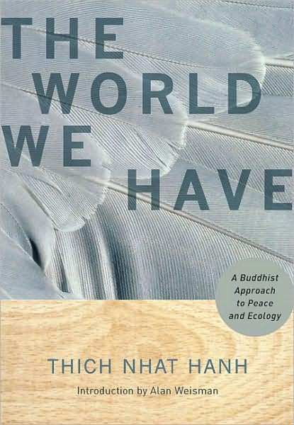 The World We Have: A Buddhist Approach to Peace and Ecology - Thich Nhat Hanh - Bøker - Parallax Press - 9781888375886 - 9. august 2004