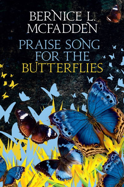 Cover for Bernice L. McFadden · Praise Song For The Butterflies (Hardcover Book) (2019)