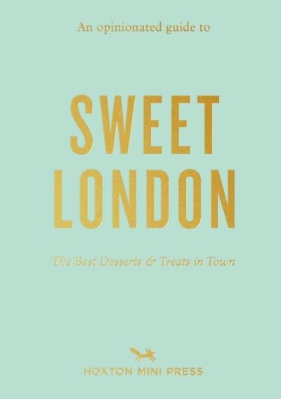 Cover for Hoxton Mini Press · An Opinionated Guide to Sweet London (Paperback Book) (2021)
