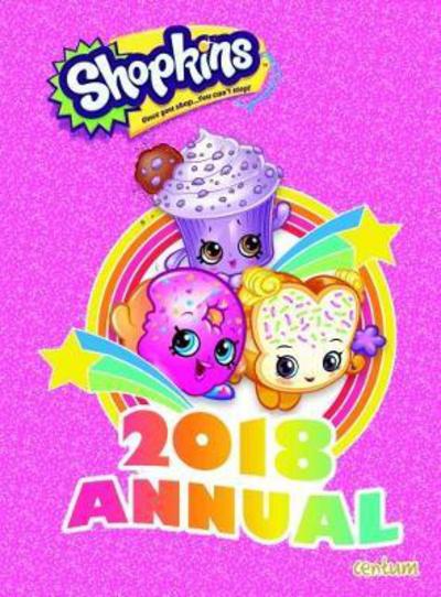 Shopkins Annual 2018 - Centum Books Ltd - Books - Centum Books - 9781911460886 - September 1, 2017