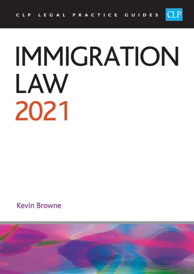 Immigration Law 2021: Legal Practice Course Guides (LPC) - Browne - Books - The College of Law - 9781913226886 - January 18, 2021