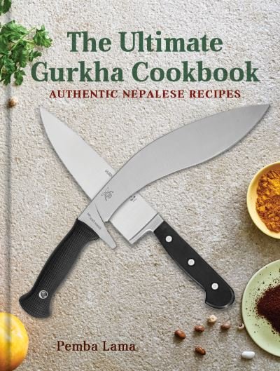 Cover for Pemba Lama · The Ultimate Gurkha Cookbook: Authentic Nepalese Recipes (Innbunden bok) (2025)