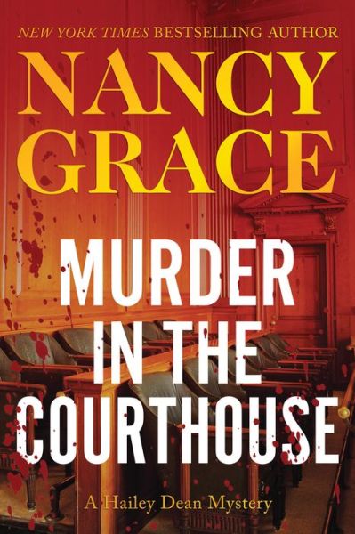 Cover for Nancy Grace · Murder in the Courthouse: A Hailey Dean Mystery (Hardcover Book) (2016)