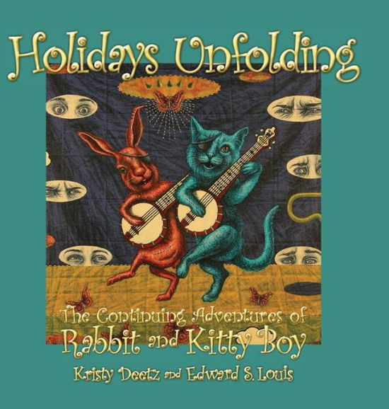 Cover for Edward S Louis · Holidays Unfolding: The Continuing Adventures of Rabbit and Kitty Boy (Hardcover Book) (2021)