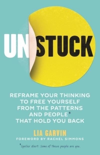 Cover for Lia Garvin · Unstuck: Reframe your thinking to free yourself from the patterns and people that hold you back (Paperback Bog) (2022)