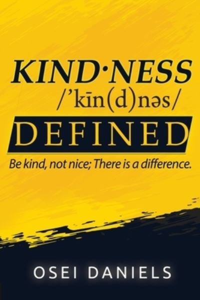 Cover for Osei Daniels · Kindness Defined: Be kind, not nice. There is a difference. (Paperback Bog) (2021)