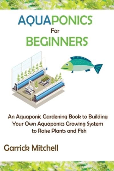 Cover for Garrick Mitchell · Aquaponics for Beginners (Paperback Book) (2021)