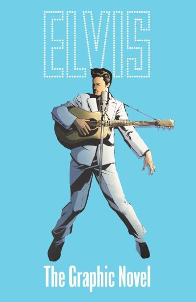 Cover for Chris Miskiewicz · Elvis: the Official Graphic Novel Deluxe Edition (Inbunden Bok) (2024)