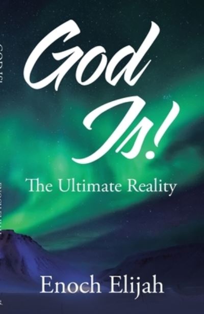 God Is! - Enoch Elijah - Books - WestBow Press - 9781973697886 - August 13, 2020