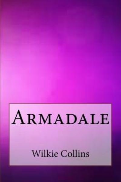 Armadale - Wilkie Collins - Böcker - Createspace Independent Publishing Platf - 9781973738886 - 19 juli 2017