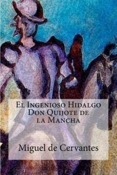 Cover for Miguel de Cervantes · El Ingenioso Hidalgo Don Quijote de la Mancha (Paperback Bog) (2017)