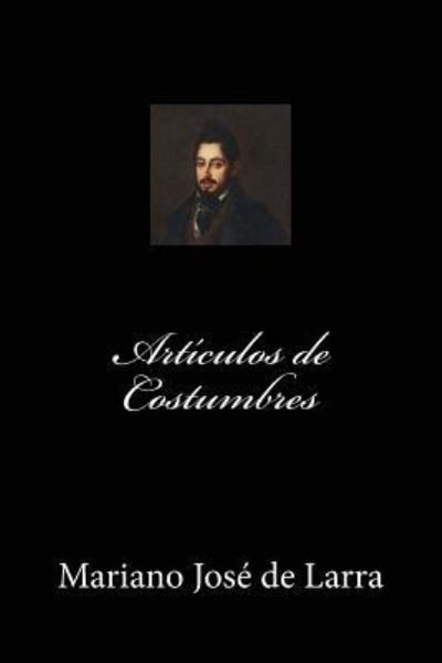 Cover for Mariano José de Larra · Articulos de Costumbres (Paperback Book) [Spanish edition] (2017)