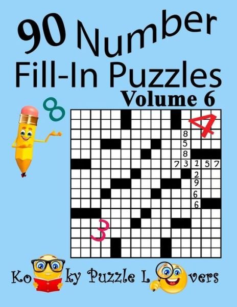 Number Fill-In Puzzles, Volume 6, 90 Puzzles - Kooky Puzzle Lovers - Livros - Createspace Independent Publishing Platf - 9781983571886 - 4 de janeiro de 2018