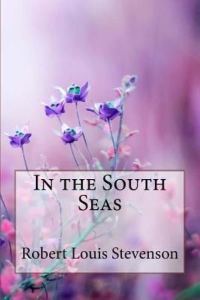 Cover for Robert Louis Stevenson · In the South Seas Robert Louis Stevenson (Paperback Book) (2018)