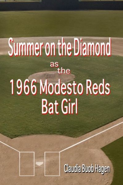 Cover for Claudia Buob Hagen · Summer on the Diamond as the 1966 Modesto Reds Bat Girl (Paperback Book) (2018)